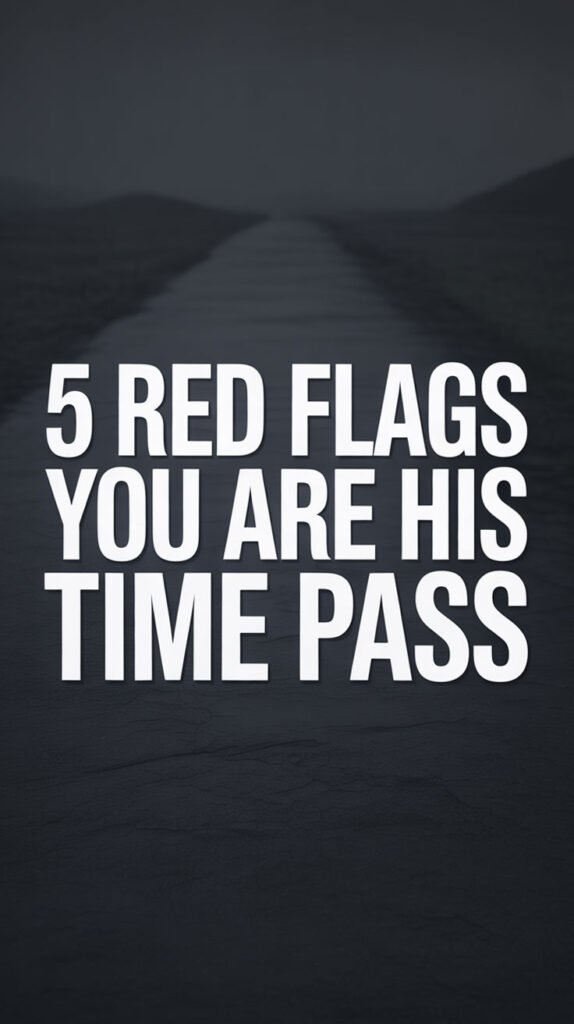 5-Red-Flags-You-Are-His-Time-Pass