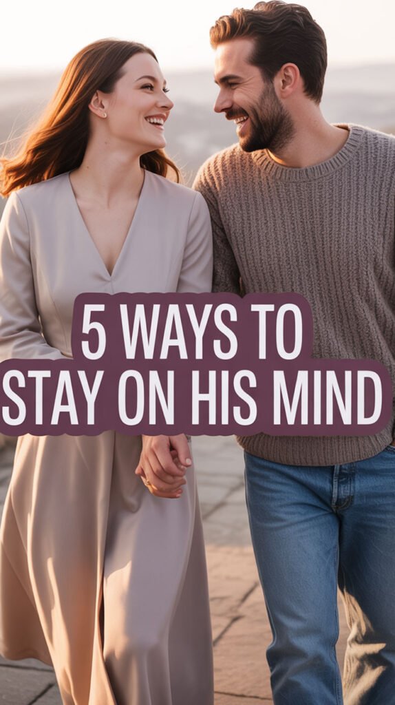 5-Ways-to-Stay-on-His-Mind