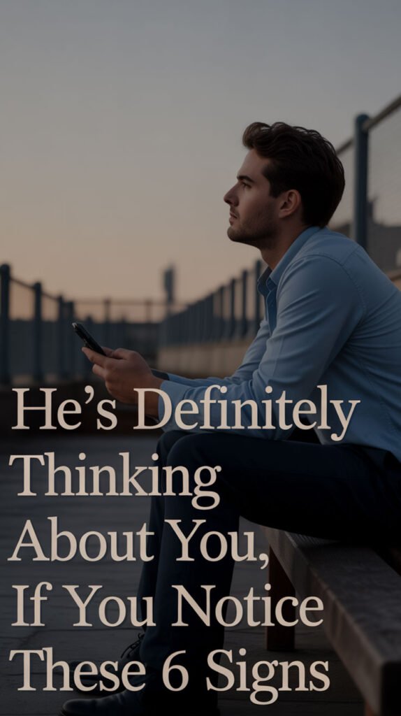 He’s-Definitely-Thinking-About-You,-If-You-Notice-These-6-Signs