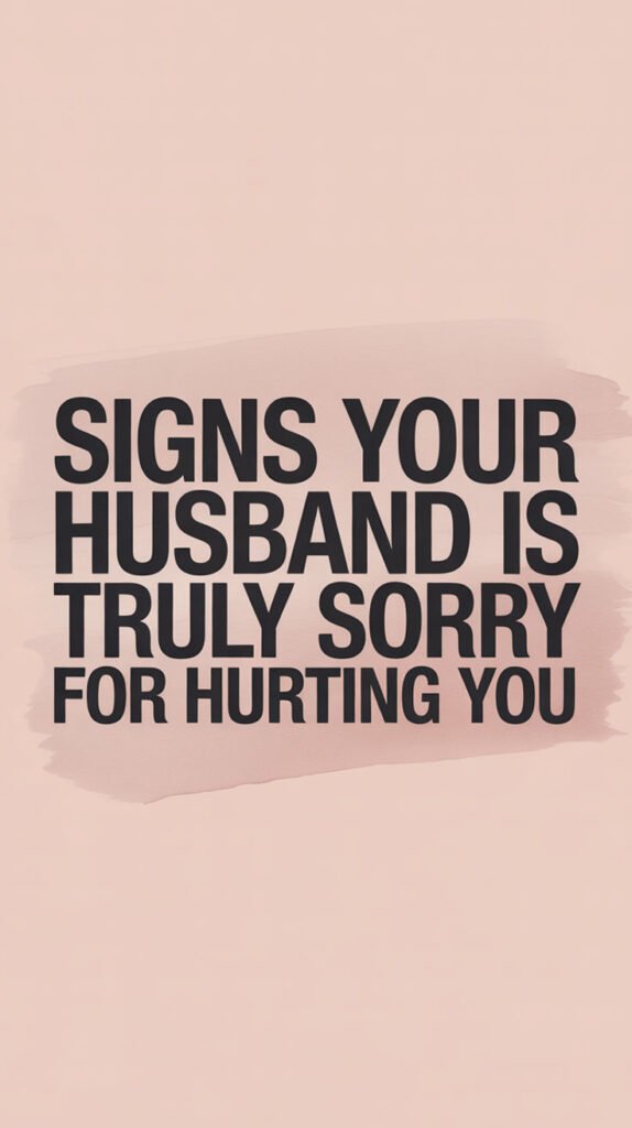 Signs-Your-Husband-Is-Truly-Sorry-for-Hurting-You