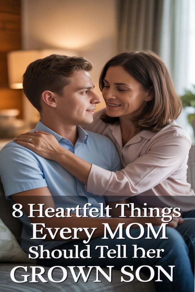 8-Heartfelt-Things-Every-Mom-Should-Tell-Her-Grown-Son