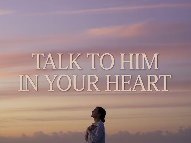 Talk-to-Him-in-Your-Heart