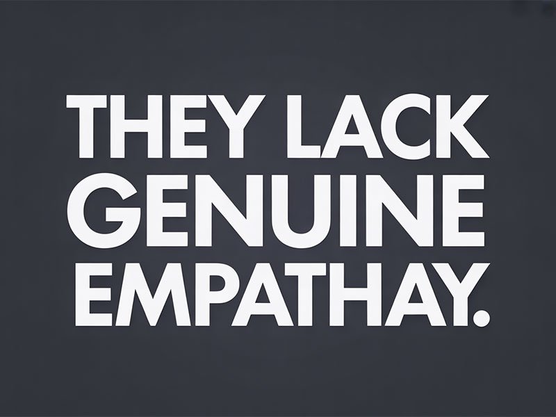 They-Lack-Genuine-Empathy