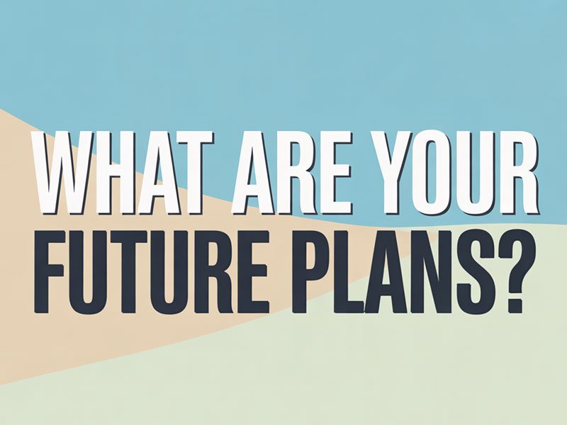 What-Are-Your-Future-Plans