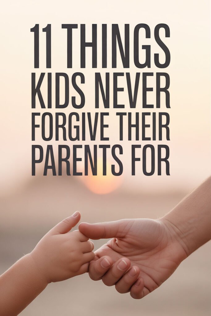 11-Things-Kids-Never-Forgive-Their-Parents-For