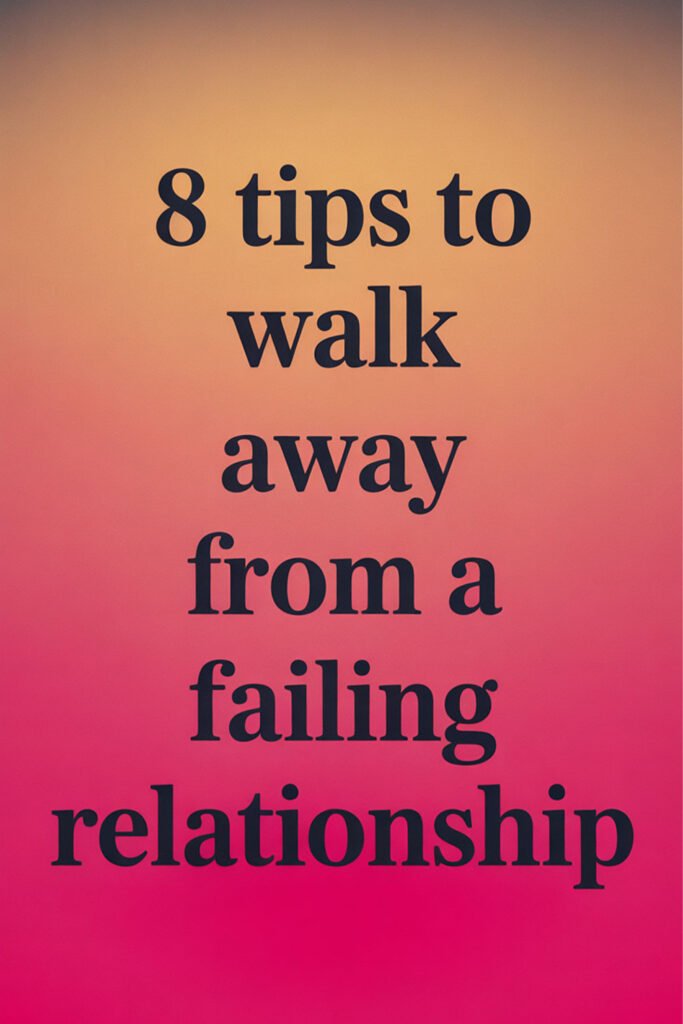 8-Tips-to-Walk-Away-from-a-Failing-Relationship