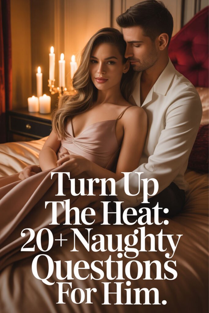 Turn-Up-the-Heat-20+-Naughty-Questions-for-Him