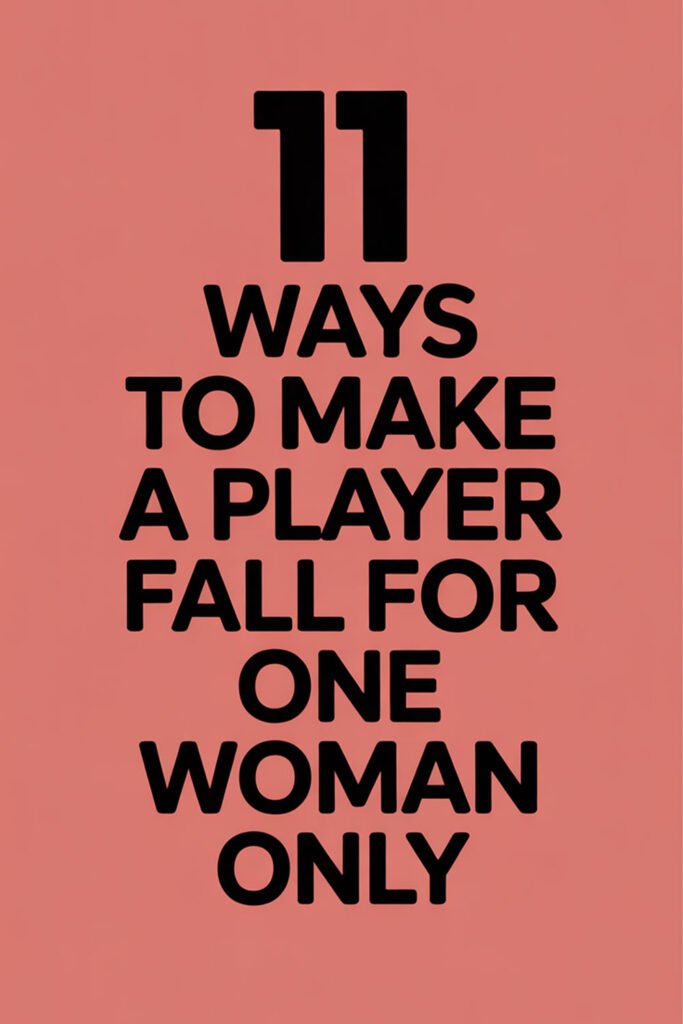 Text reading “11 Ways to Make a Player Fall for One Woman Only” in bold black letters on a plain light red background.