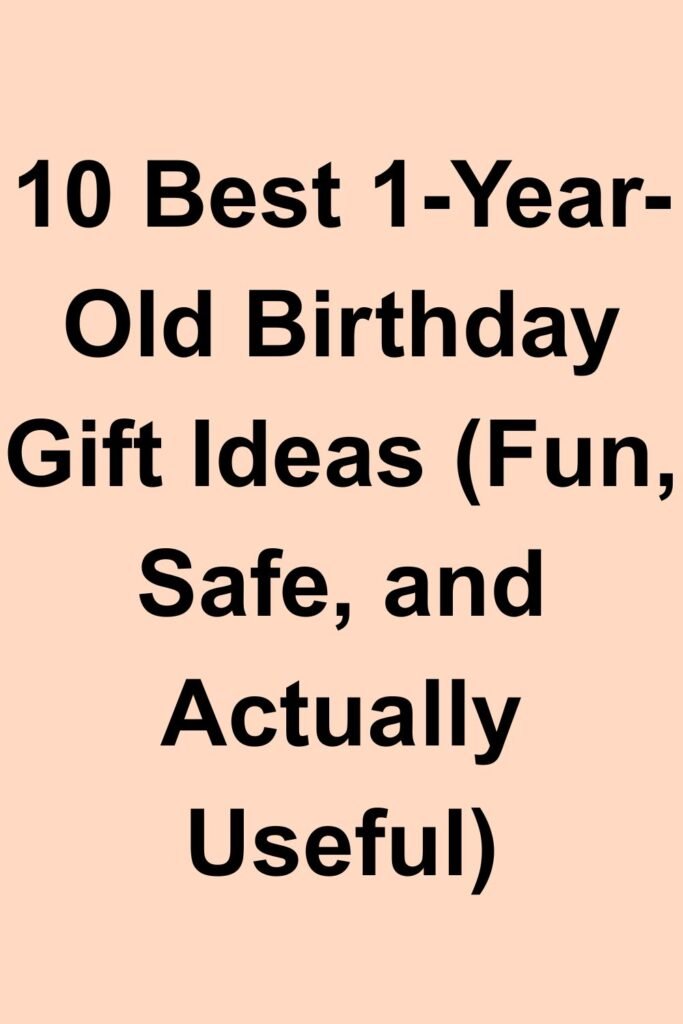Peach background with bold black text that says “10 Best 1-Year-Old Birthday Gift Ideas (Fun, Safe, and Actually Useful)”.