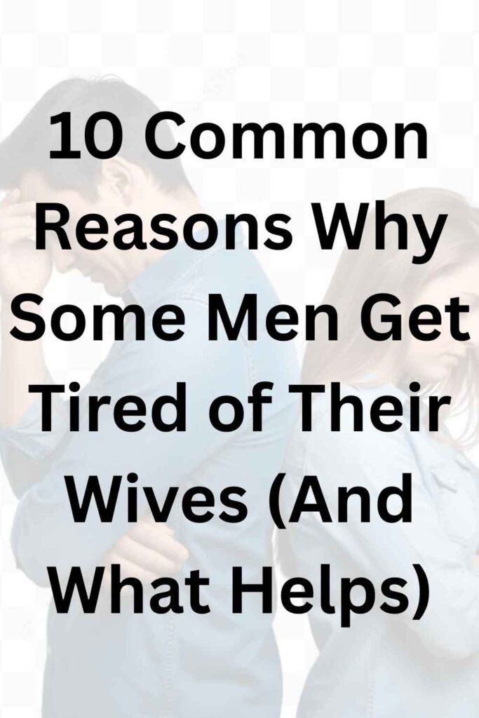 Image with a distant couple and text that says “10 Common Reasons Why Some Men Get Tired of Their Wives (And What Helps).”