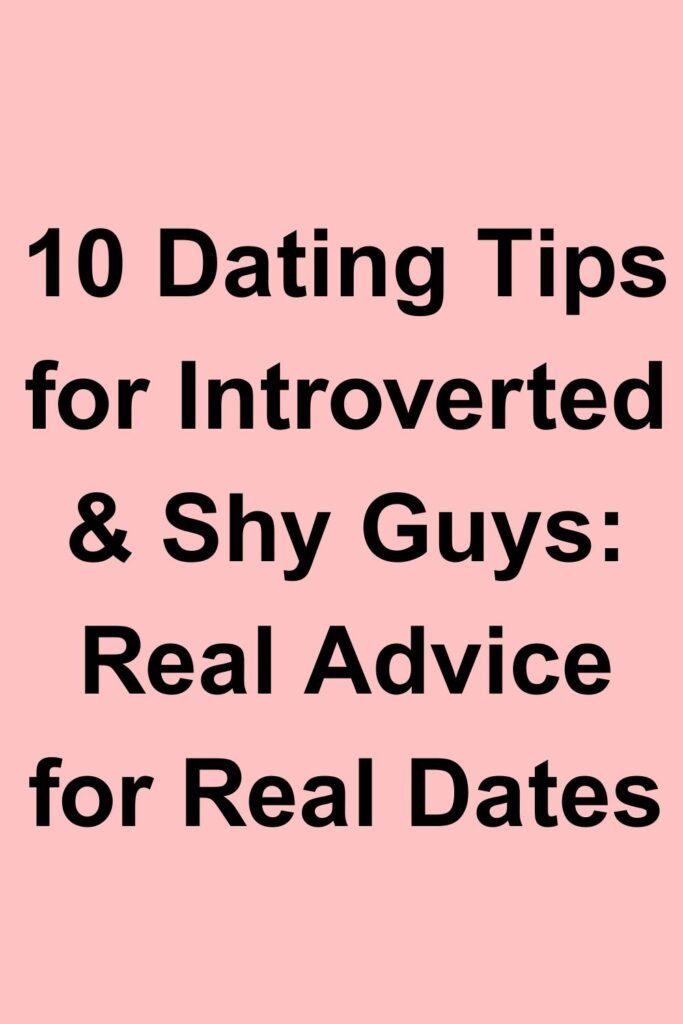 Pink background with bold black text that says “10 Dating Tips for Introverted & Shy Guys: Real Advice for Real Dates.”