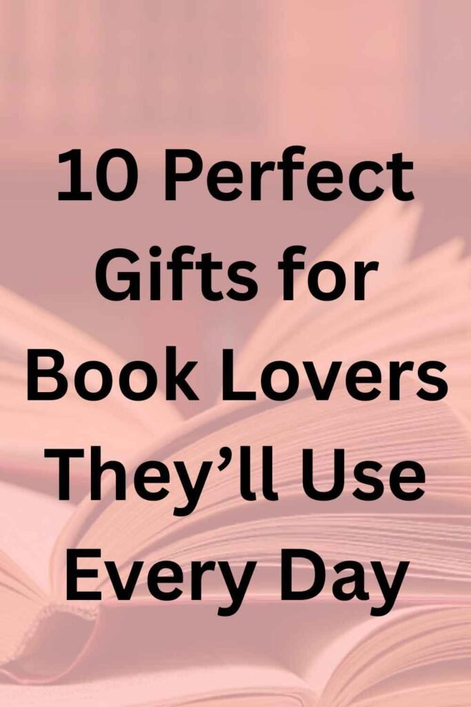 Text overlay on an open-book background that says “10 Perfect Gifts for Book Lovers They’ll Use Every Day.”