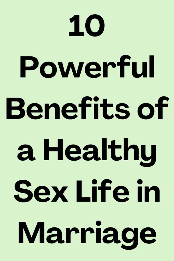 Green background with bold black text reading “10 Powerful Benefits of a Healthy Sex Life in Marriage.”