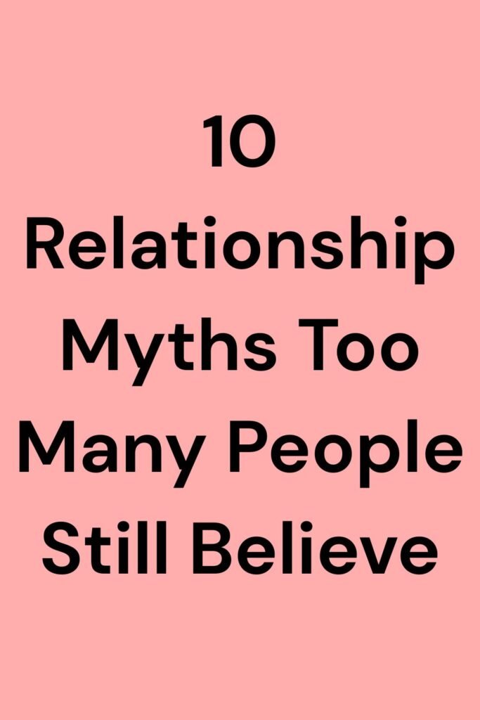Pink background with bold black text reading “10 Relationship Myths Too Many People Still Believe.”
