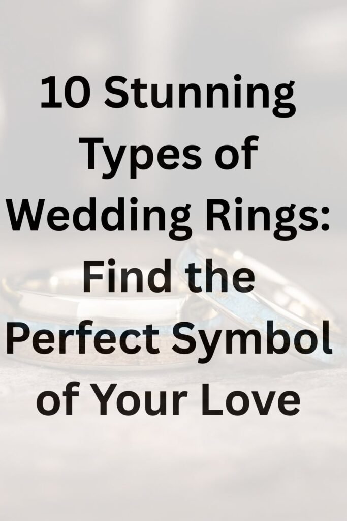 Text overlay reading “10 Stunning Types of Wedding Rings: Find the Perfect Symbol of Your Love” on a blurred rings background.