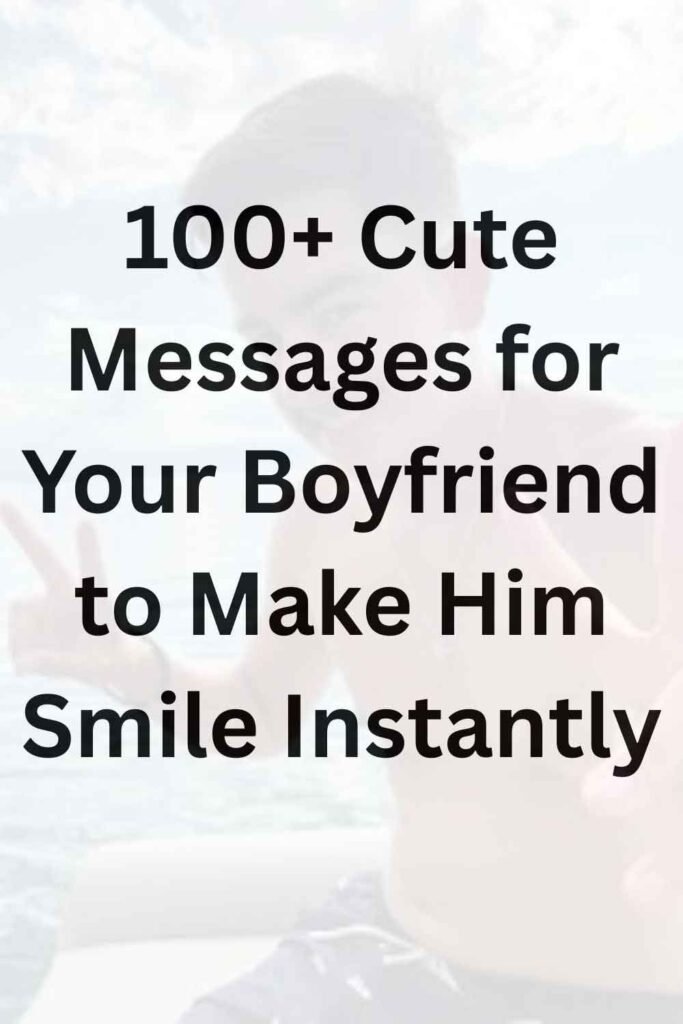 Text overlay on a soft couple background that says “100+ Cute Messages for Your Boyfriend to Make Him Smile Instantly.”