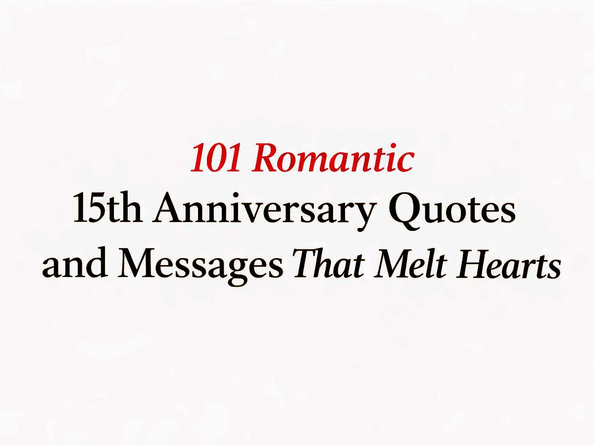 Text graphic that reads “101 Romantic 15th Anniversary Quotes and Messages That Melt Hearts.”