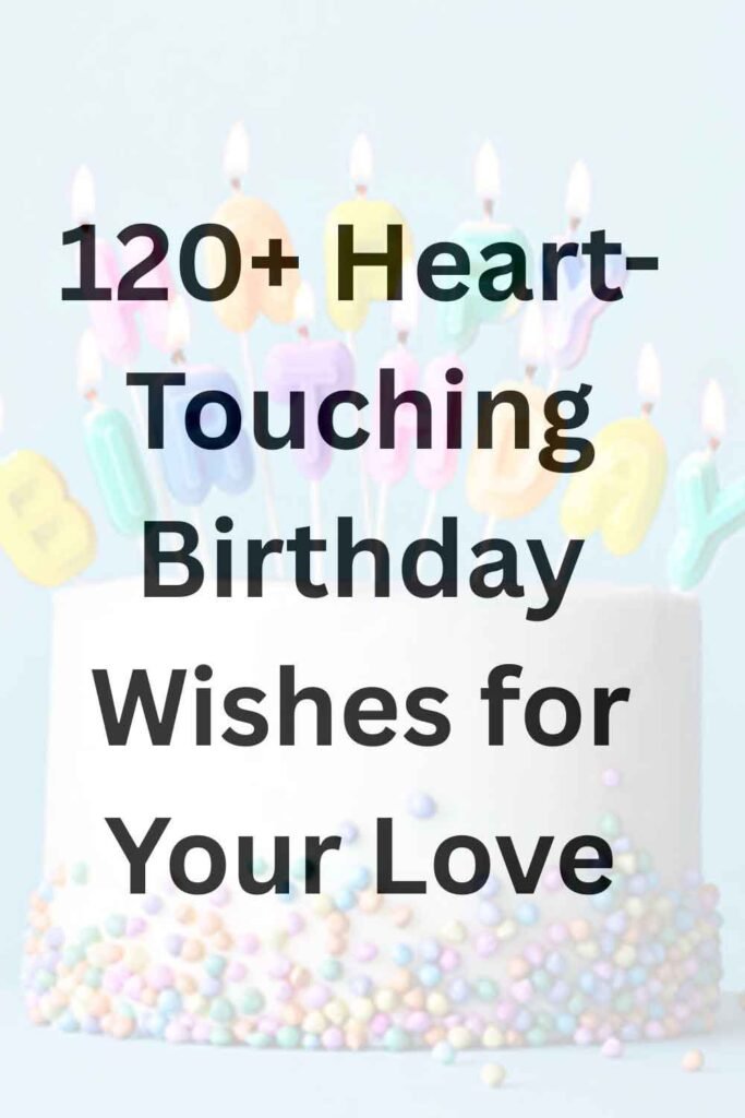 Birthday cake graphic with candles and text that says “120+ Heart-Touching Birthday Wishes for Your Love.”