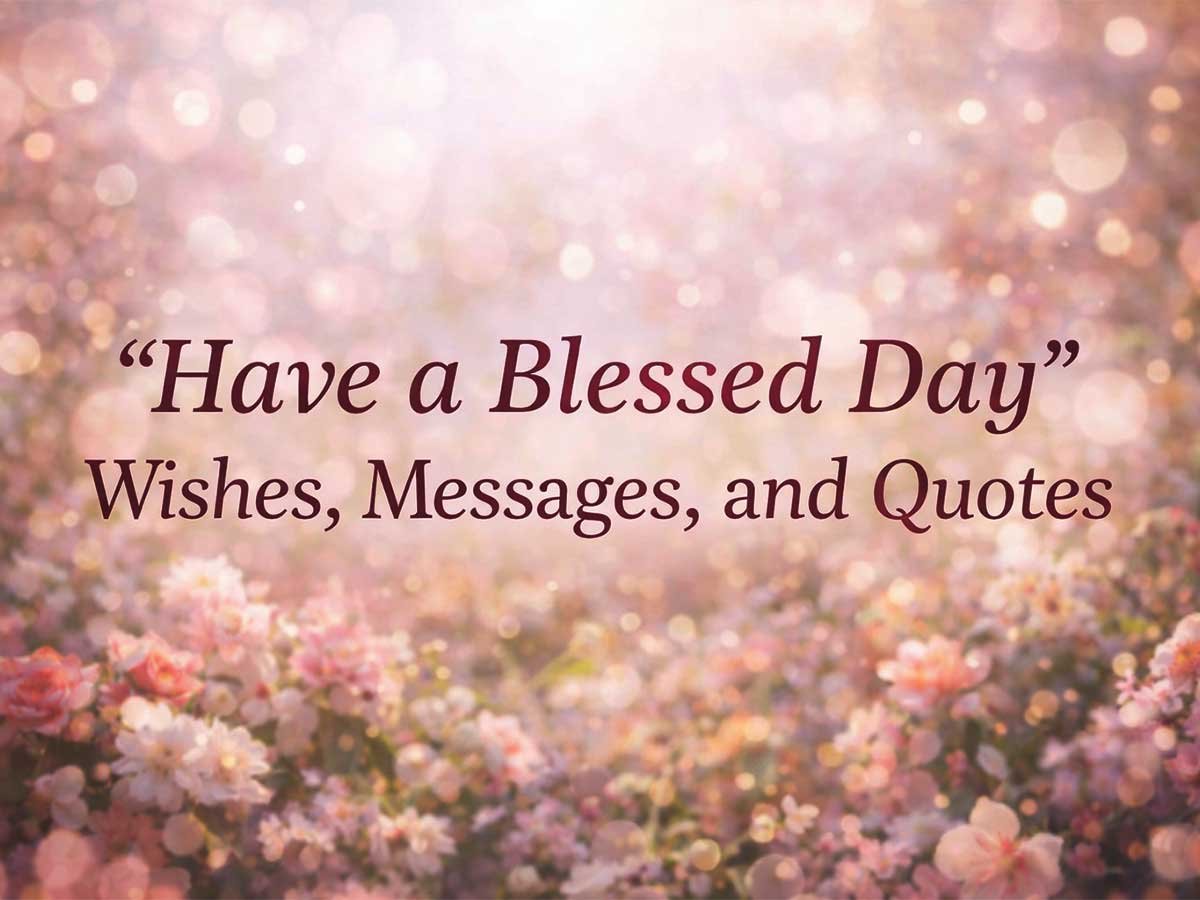 The image features the text, "'Have a Blessed Day' Wishes, Messages, and Quotes" over a soft, floral background of pink and white flowers.