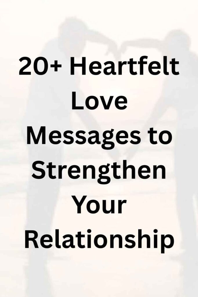 A couple holding hands, with the text "20+ Heartfelt Love Messages to Strengthen Your Relationship" overlaid.