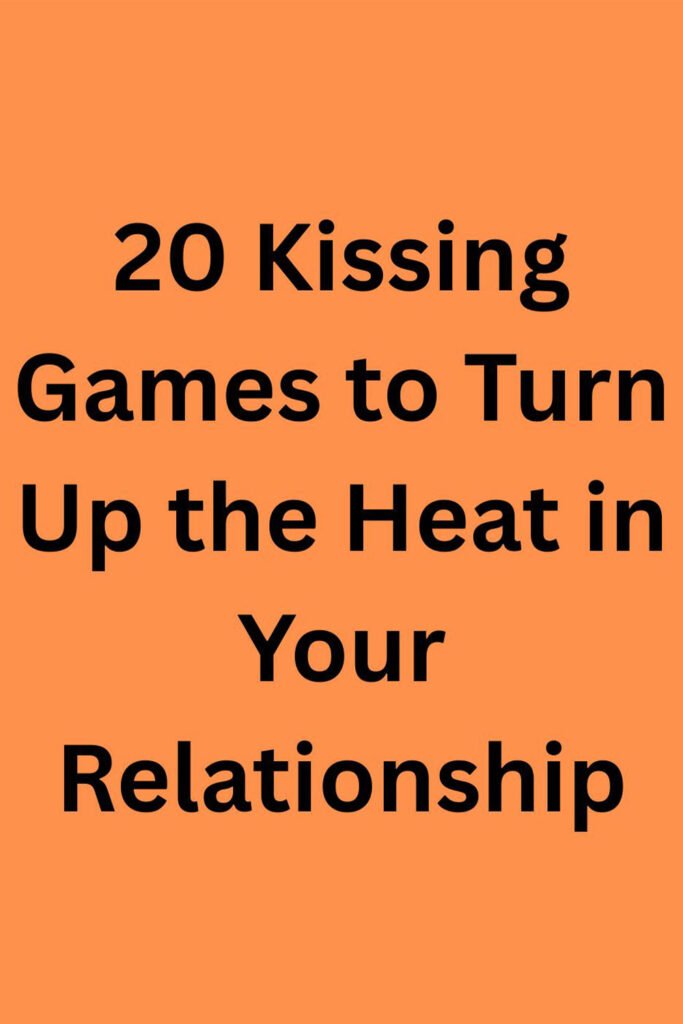 Orange background with bold black text that reads “20 Kissing Games to Turn Up the Heat in Your Relationship.”