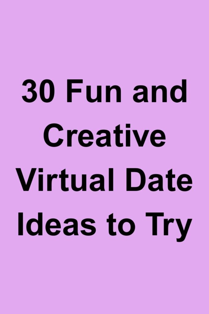 Text reading “30 Fun and Creative Virtual Date Ideas to Try” on a light purple background.