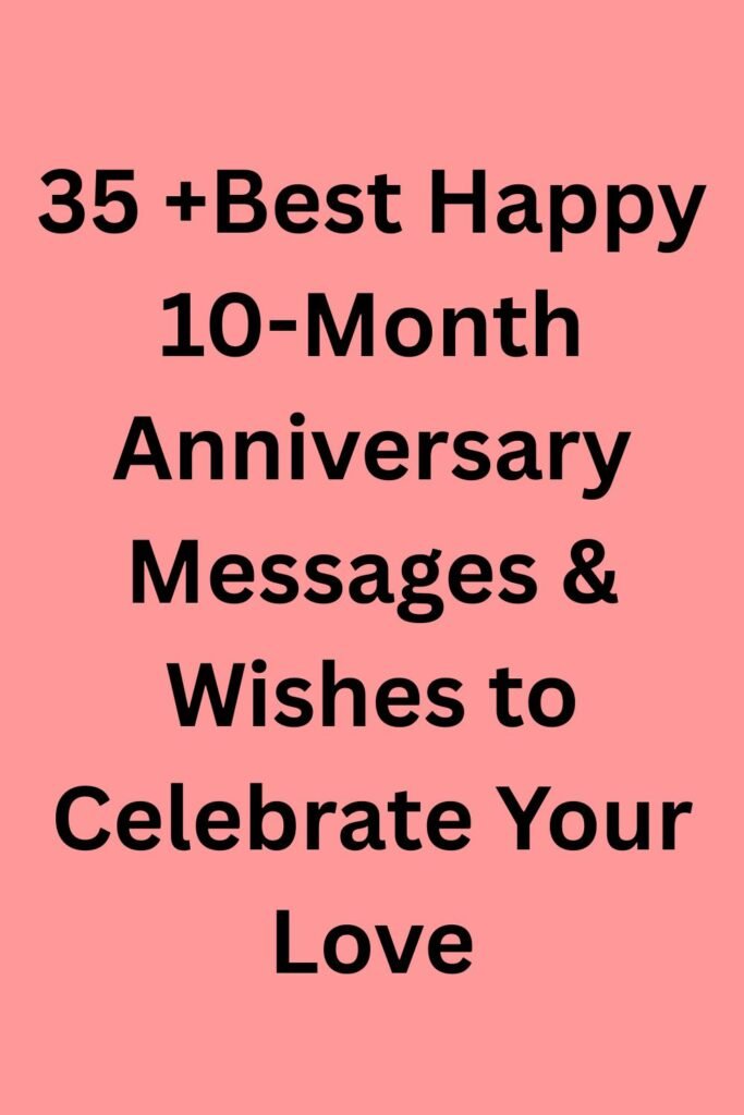 The image displays the text "35+ Best Happy 10-Month Anniversary Messages & Wishes to Celebrate Your Love" on a soft pink background.