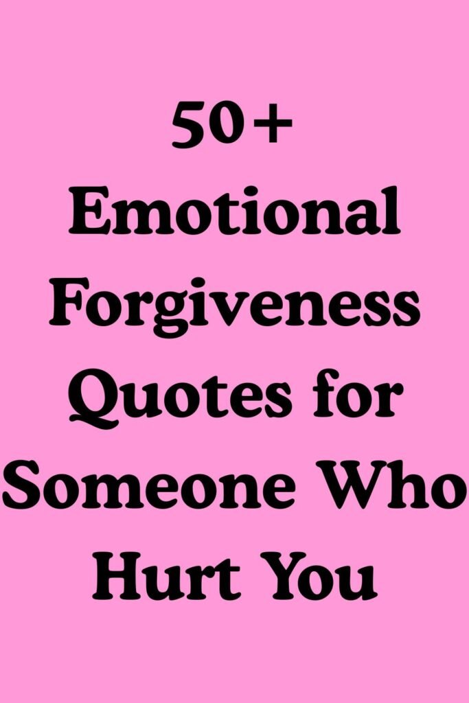 Pink background with bold black text reading “50+ Emotional Forgiveness Quotes for Someone Who Hurt You.”
