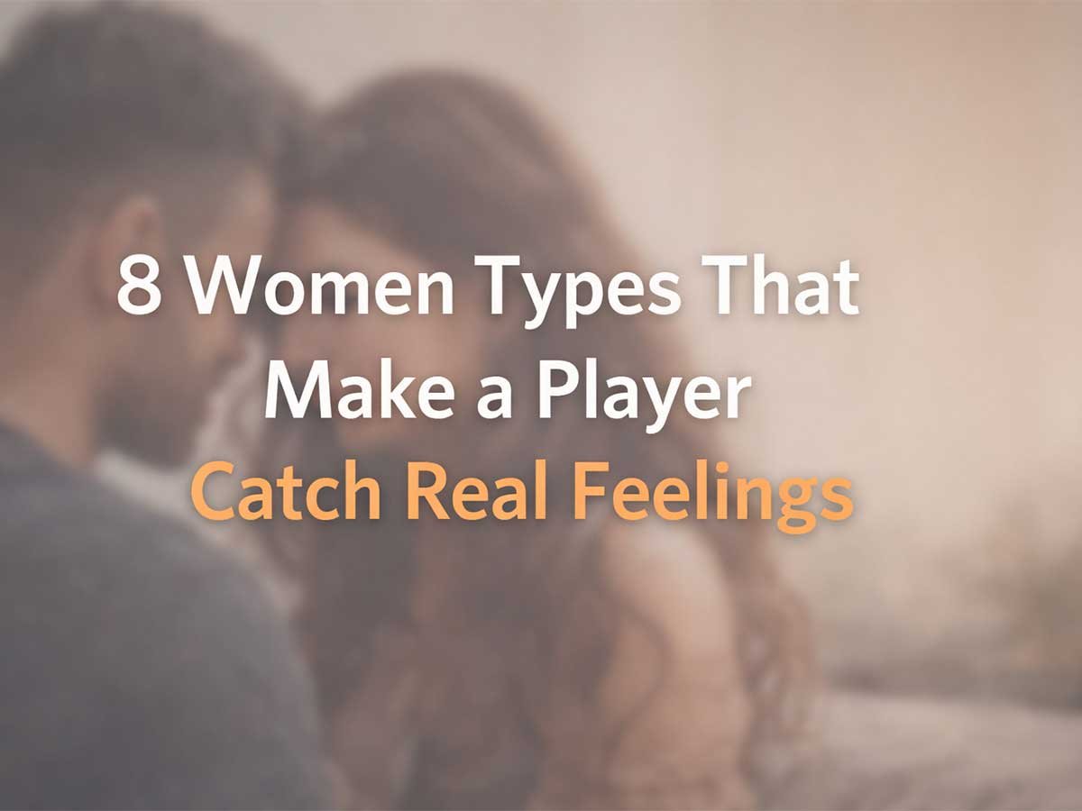 Couple sharing a close, intimate moment with text about women who make a player catch real feelings.