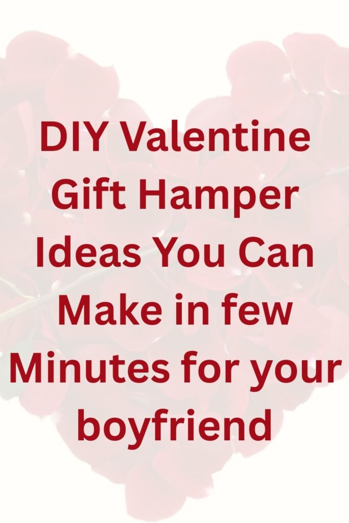 Text graphic reading “DIY Valentine Gift Hamper Ideas You Can Make in Few Minutes for Your Boyfriend” on a soft pink rose background.