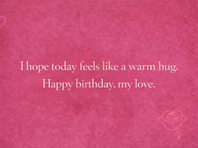 Pink birthday quote graphic that says, “I hope today feels like a warm hug. Happy birthday, my love.”
