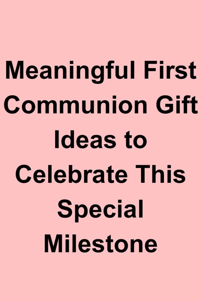 Text reading “Meaningful First Communion Gift Ideas to Celebrate This Special Milestone” on a soft pink background.