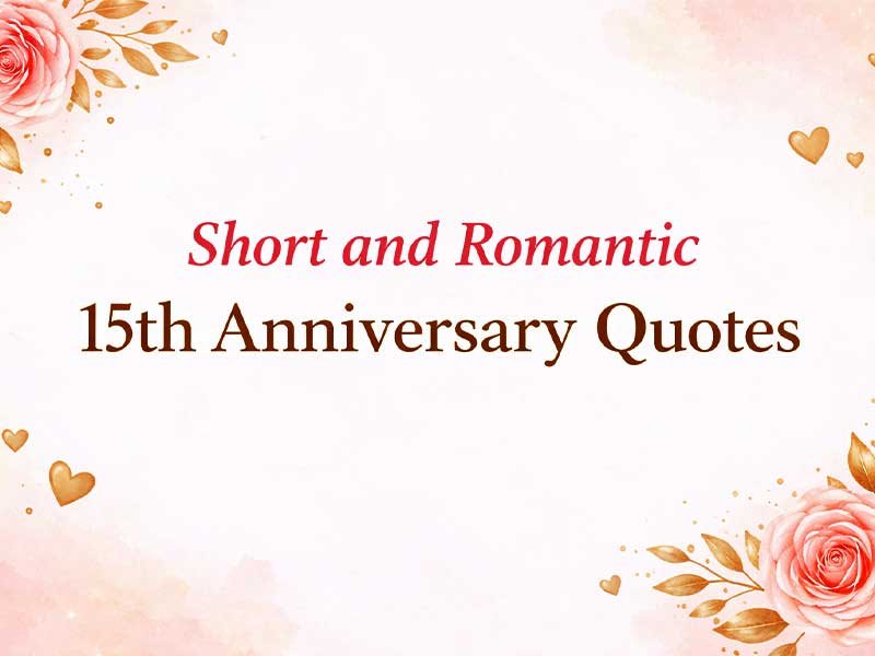Floral text graphic with roses and hearts that reads “Short and Romantic 15th Anniversary Quotes.”