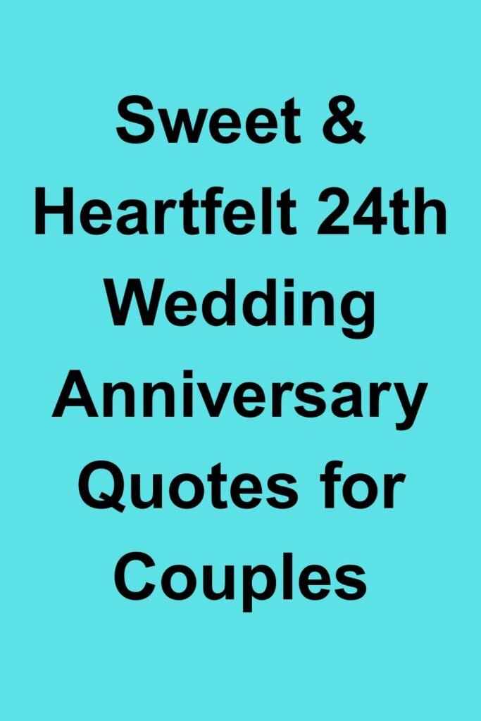 Blue text graphic that says “Sweet & Heartfelt 24th Wedding Anniversary Quotes for Couples.”