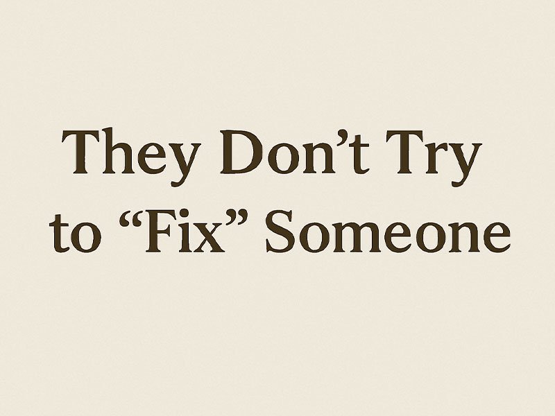 Text reading “They Don’t Try to ‘Fix’ Someone” centered on a soft beige background.