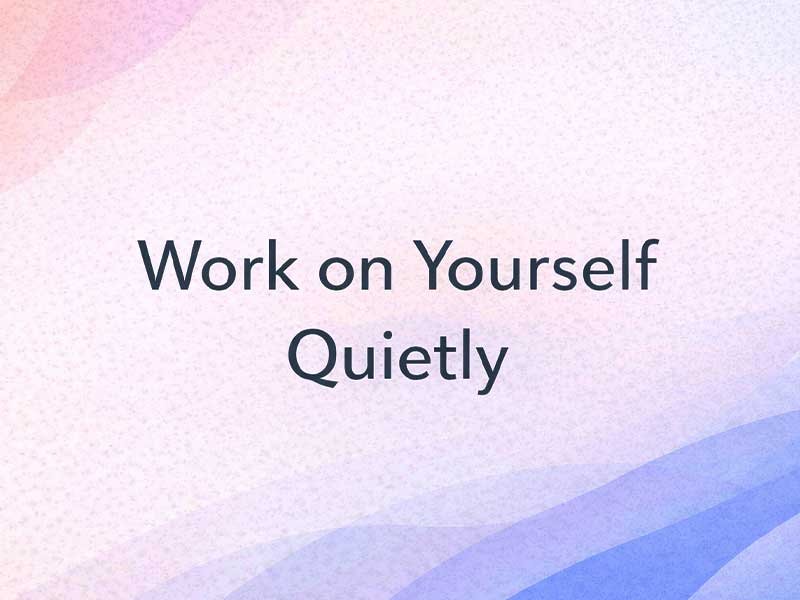 Text reading “Work on Yourself Quietly” on a soft pastel pink and blue abstract background.