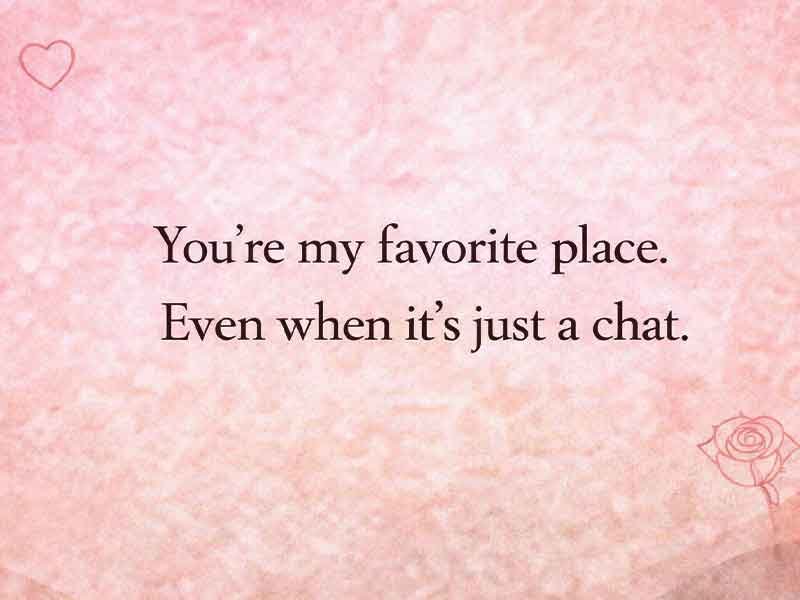 Pink quote graphic that says, “You’re my favorite place. Even when it’s just a chat.”