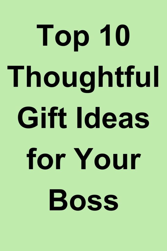 Green background with bold black text reading “Top 10 Thoughtful Gift Ideas for Your Boss.”
