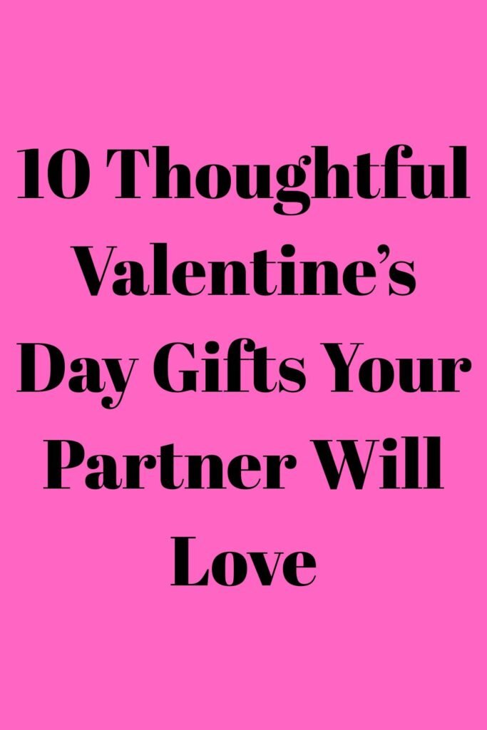 Bright pink background with bold black text reading “10 Thoughtful Valentine’s Day Gifts Your Partner Will Love.”