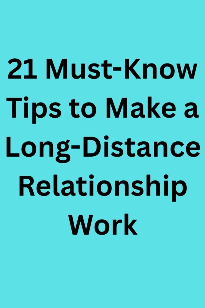 Teal background with black text that says, “21 Must-Know Tips to Make a Long-Distance Relationship Work.”