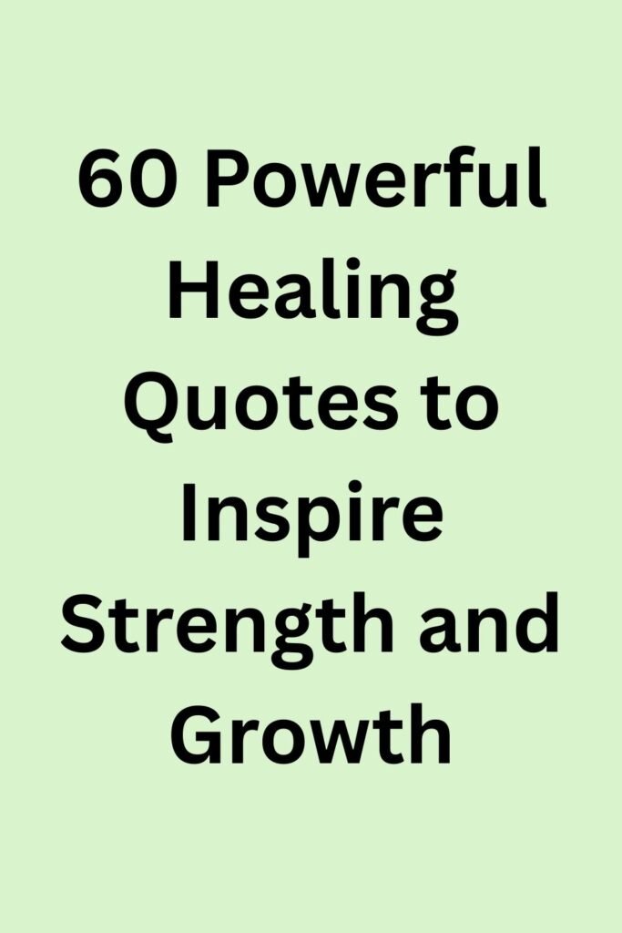 Soft green background with black text reading "60 Powerful Healing Quotes to Inspire Strength and Growth."