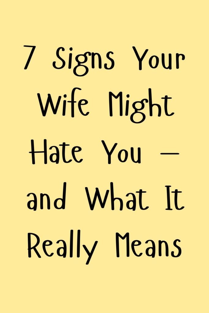 Yellow text graphic that says “7 Signs Your Wife Might Hate You — and What It Really Means.”