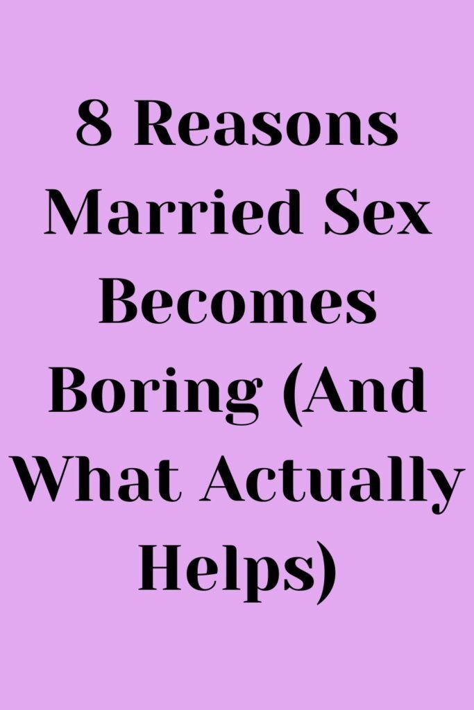 Purple text-only graphic that reads “8 Reasons Married Sex Becomes Boring (And What Actually Helps)”.