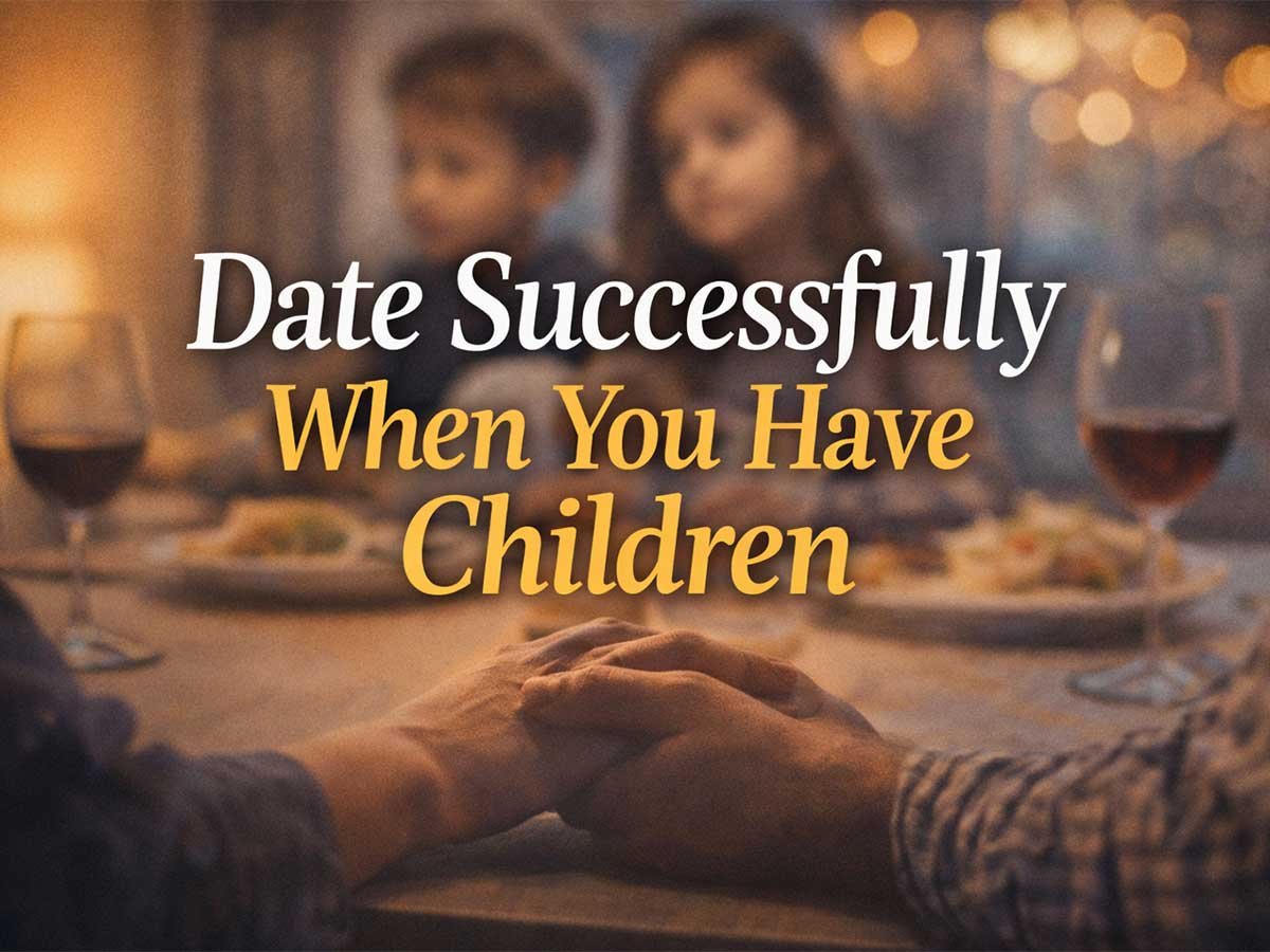 Warm family dinner scene with a couple holding hands at a table while two children sit blurred in the background, overlaid text reading “Date Successfully When You Have Children.”