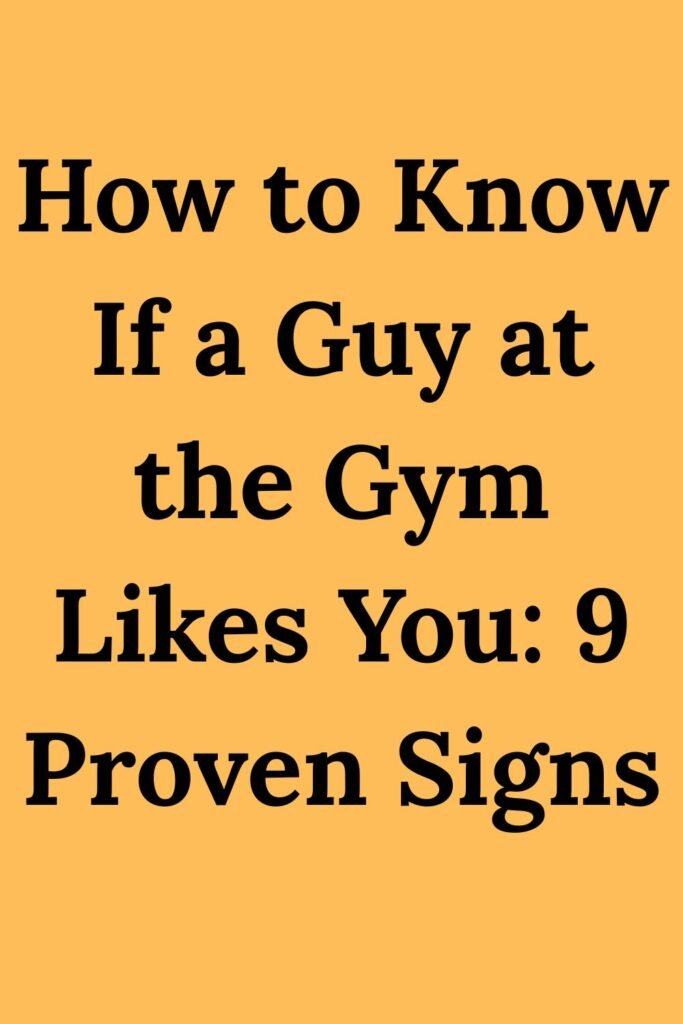 Orange text graphic that says “How to Know If a Guy at the Gym Likes You: 9 Proven Signs.”