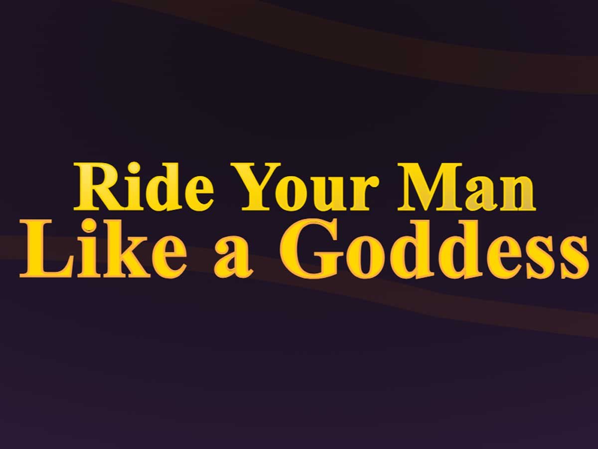 "Text image with the phrase 'Ride Your Man Like a Goddess' in bold yellow font on a dark background."