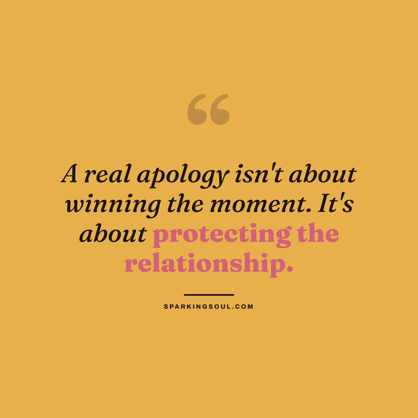 Quote card: a real apology is not about winning the moment, it is about protecting the relationship
