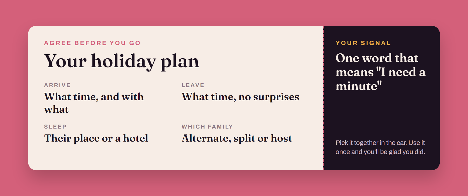 Holiday plan to agree on with your partner before visiting family: arrival time, leaving time, where you sleep, which family on which day, and a signal for when you need a break